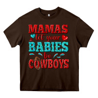 Chocolate Brown mamas let your babies be cowboys Heavy Core Tee - texasbilliewilder