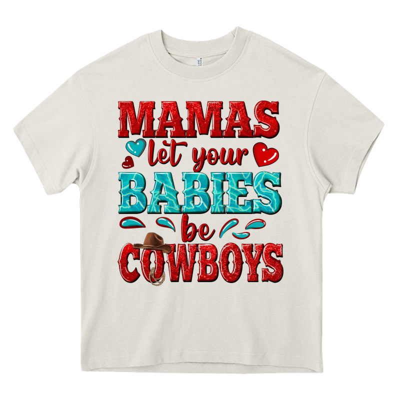 Mamas Let Your Babies Be Cowboys Heavy Core Tee by texasbilliewilder | Teevron