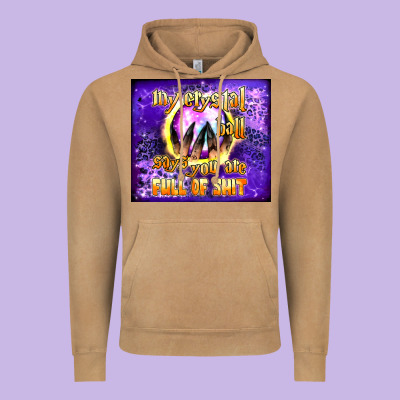 My Crystal Ball Says You Are Full Of Shit Tumbler Vintage Hoodie Designed By Bundleandbundleshop