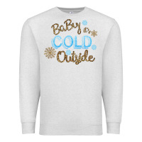Oatmeal Heather Baby It s Cold Outside Premium Sweatshirt - Bettercallsaul