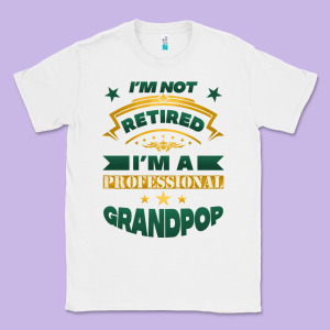 I'm Not Retired I'm A Professional Grandpop Classic Tee Designed By Jasminsmagicworld