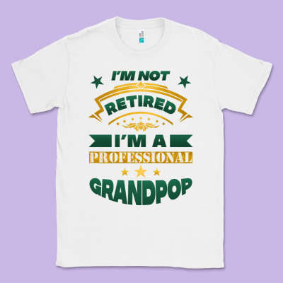 I'm Not Retired I'm A Professional Grandpop Classic Tee Designed By Jasminsmagicworld