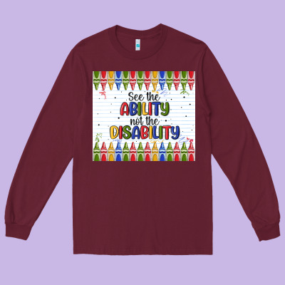 See The Ability Not The Disability Long Sleeve Tee Designed By Maliassmallbusiness