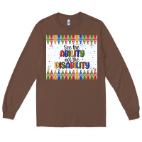 Chestnut see the ability not the disability Long Sleeve Tee - MaliasSmallBusiness