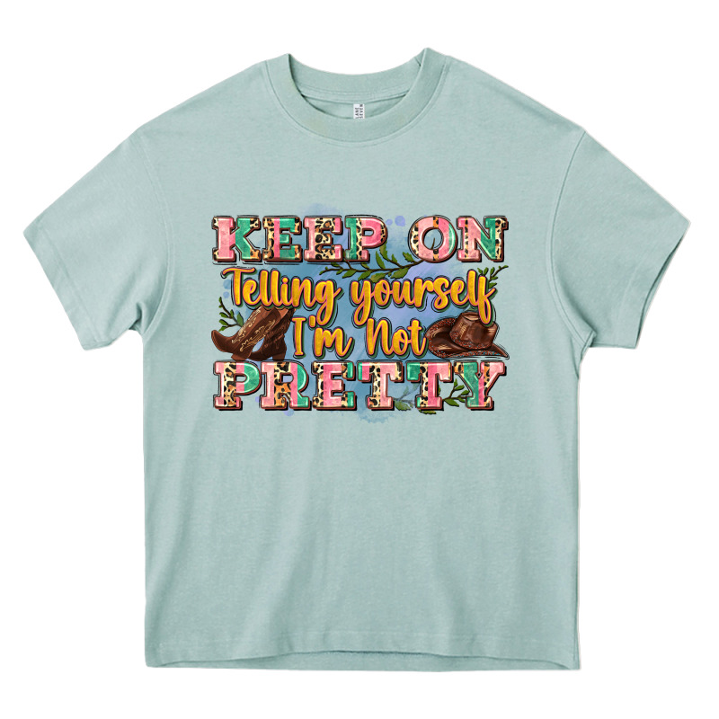 Keep On Telling Yourself I'm Not Pretty Heavy Core Tee by Zillion Design Studio | Teevron
