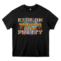 Black keep on telling yourself i'm not pretty Heavy Core Tee - Zillion Design Studio