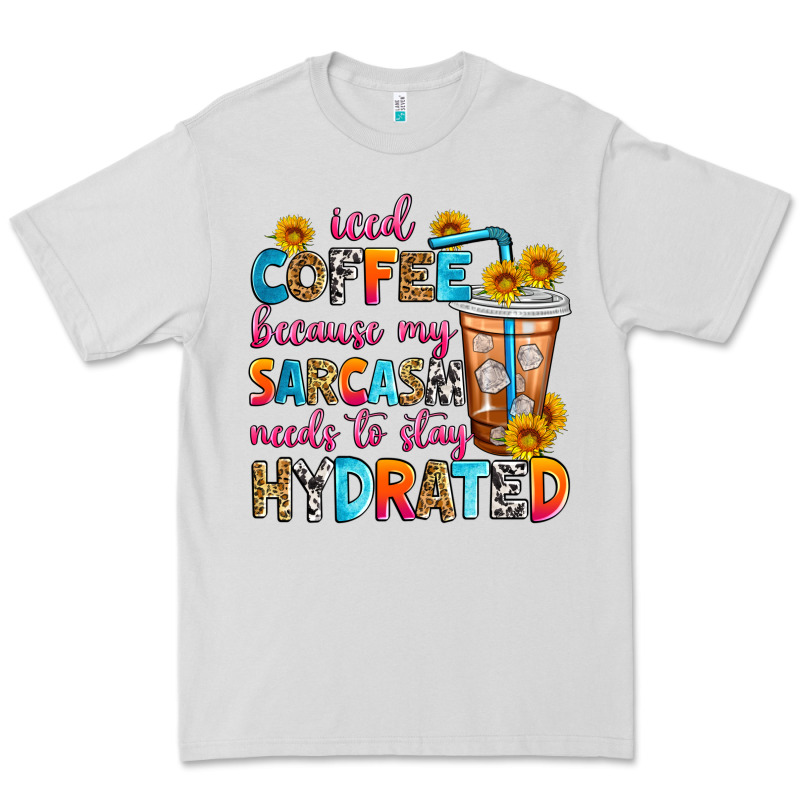 Iced Coffee Because My Sarcasm Needs To Stay Hydra Premium Tee by Zillion Design Studio | Teevron