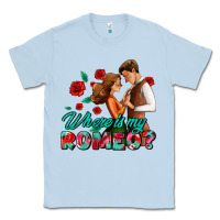 Dusty Blue where is my romeo Classic Tee - AdoDesignShop