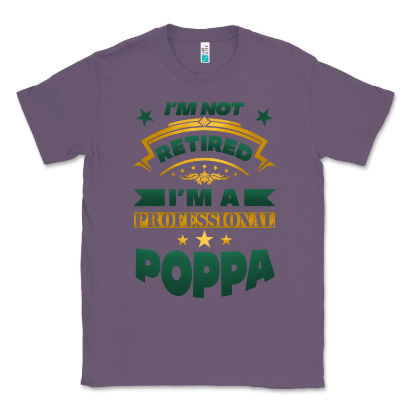 I'm Not Retired I'm A Professional Poppa Classic Tee by Jasminsmagicworld | Teevron