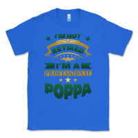 True Royal i'm not retired i'm a professional poppa Classic Tee - Jasminsmagicworld