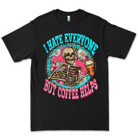 I Hate Everyone But Coffee Helps Premium Tee | Teevron