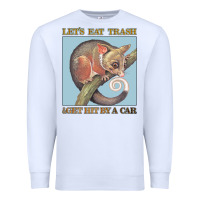 White Let's Eat Trash & Get Hit By A Car Premium Sweatshirt - Bettercallsaul