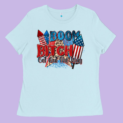 Boom Bitch Get Out The Way Ladies Tee Designed By Zillion Design Studio
