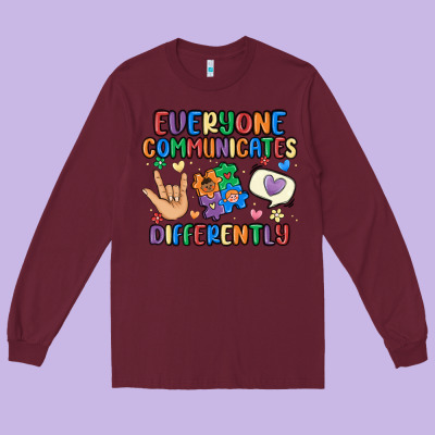 Everyone Communicates Differently Long Sleeve Tee Designed By Maliassmallbusiness