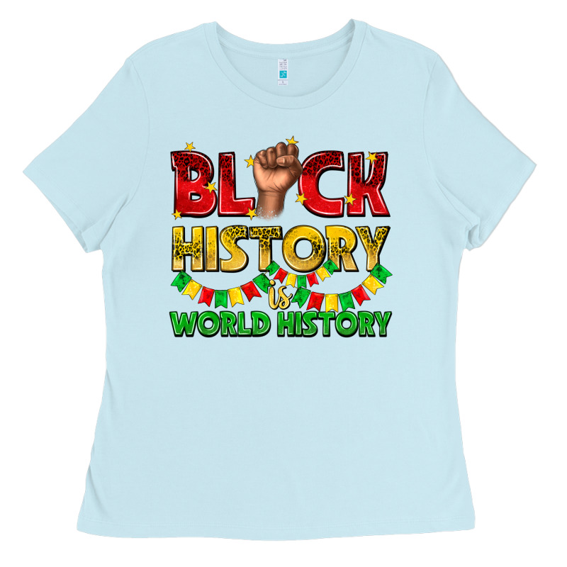 Black History Is World History Ladies Tee by texasbilliewilder | Teevron