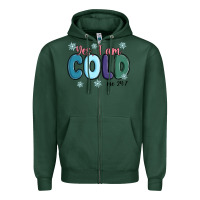 Yes I Am Cold Zipper Hoodie | Teevron