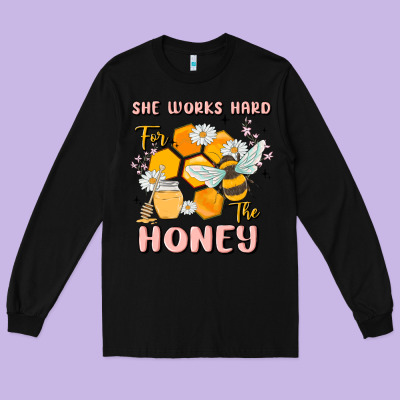 She Works Hard For The Honey Long Sleeve Tee Designed By Maliassmallbusiness