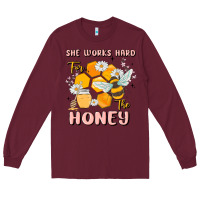 Burgundy she works hard for the honey Long Sleeve Tee - MaliasSmallBusiness