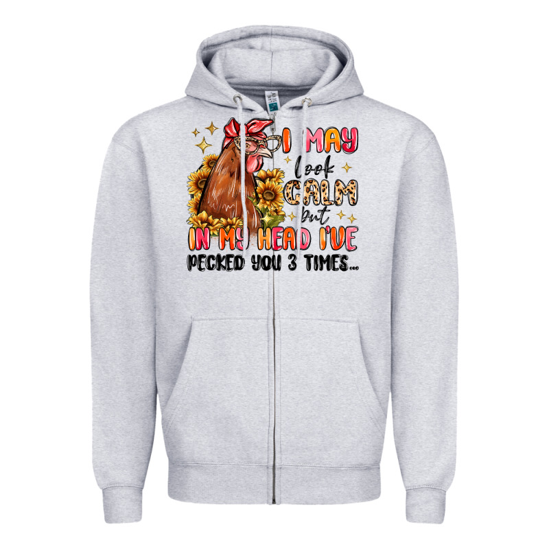 I May Look Calm But In My Head I've Pecked You Zipper Hoodie by MaliasSmallBusiness | Teevron