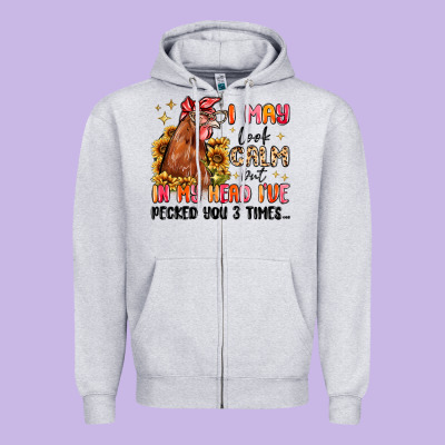 I May Look Calm But In My Head I've Pecked You Zipper Hoodie Designed By Maliassmallbusiness