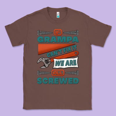 If Grampa Can't Fix It We Are All Screwed Classic Tee Designed By Jasminsmagicworld