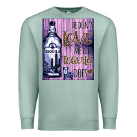 Seafoam He don't like me like Tequila does nobody can Premium Sweatshirt - Bettercallsaul