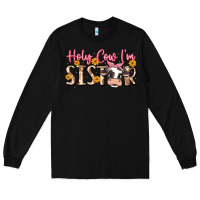 Black holy cow i'm sister Long Sleeve Tee - MaliasSmallBusiness
