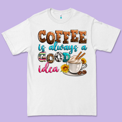 Coffee Is Always Good Idea Premium Tee Designed By Zillion Design Studio