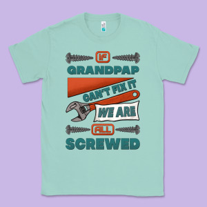 If Grandpap Can't Fix It We Are All Screwed Classic Tee Designed By Jasminsmagicworld