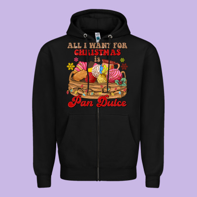 All I Want For Christmas Is Pan Dulce Zipper Hoodie Designed By Maliassmallbusiness