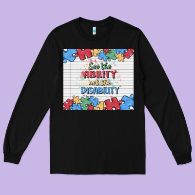 See The Ability Not The Disability Long Sleeve Tee Designed By Maliassmallbusiness