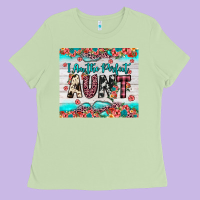 I Am Perfect Aunt Ladies Tee Designed By Jahusdesignshop