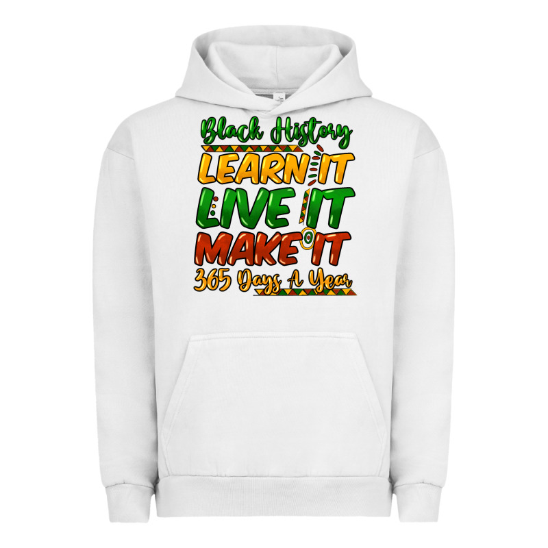 Black History Learn It Live It Make It 365 Days Urban Hoodie by HowdyJamesFarm | Teevron