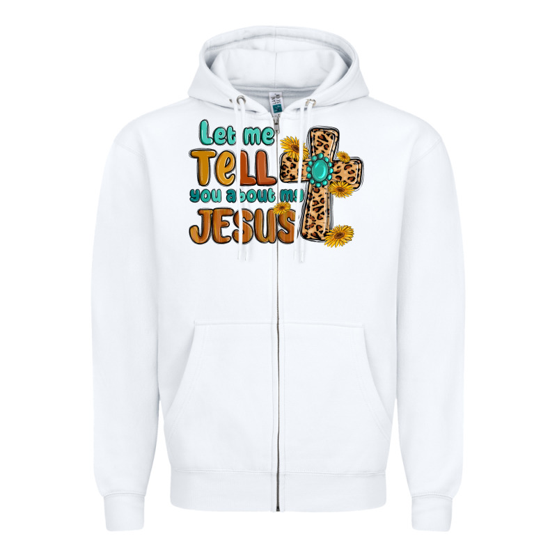 Let Me Tell You About My Jesus Zipper Hoodie by MaliasSmallBusiness | Teevron