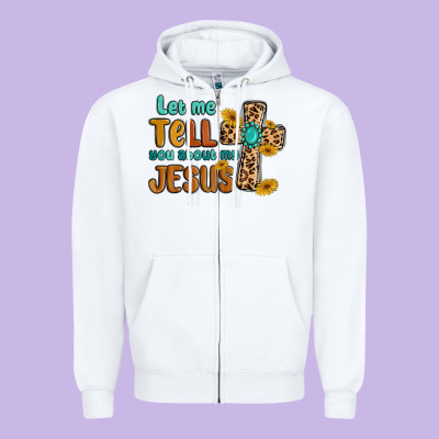 Let Me Tell You About My Jesus Zipper Hoodie Designed By Maliassmallbusiness