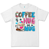 Coffee Is A Hug In A Premium Tee | Teevron