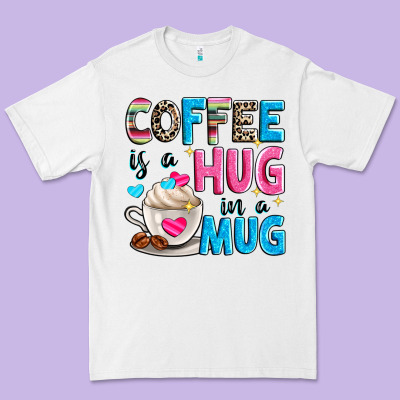 Coffee Is A Hug In A Premium Tee Designed By Zillion Design Studio