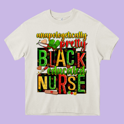 Unapologetically Pretty Black And Educated Nurse Heavy Core Tee Designed By Zillion Design Studio