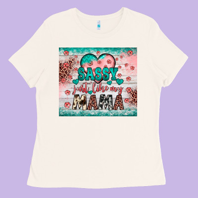 Sassy Just Like My Mama Ladies Tee Designed By Jahusdesignshop
