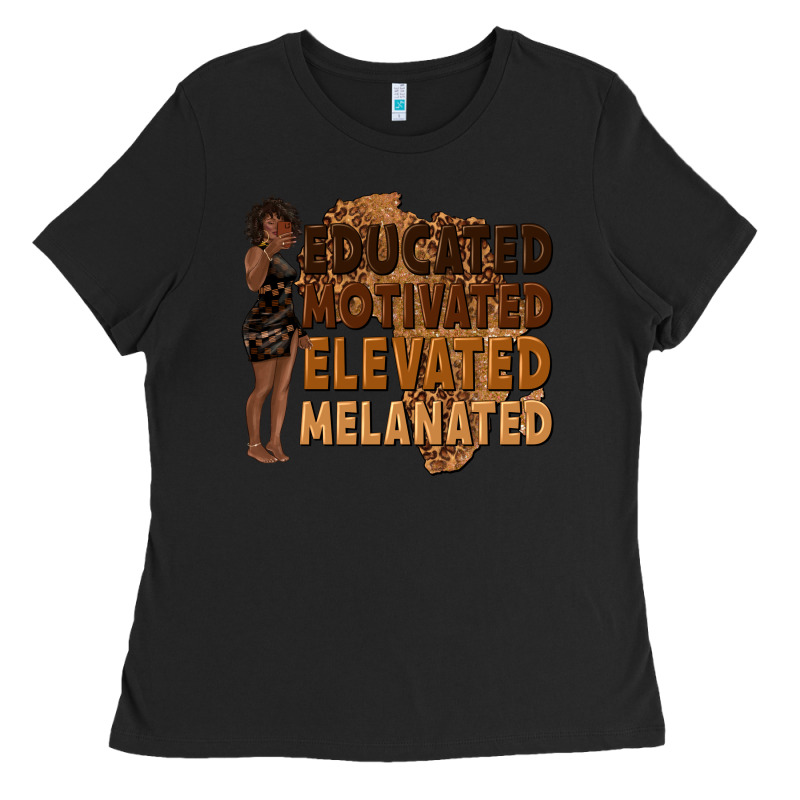 Educated Motivated Elevated Melanated Ladies Tee by texasbilliewilder | Teevron