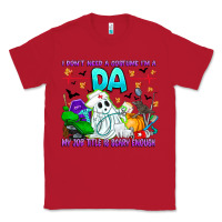 Red I Don't Need A Costume Im A DA My Job Title Is Sca Classic Tee - CowhideDigitalArt