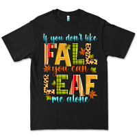 Black if you don't like fall you can leaf me alone Premium Tee - Zillion Design Studio