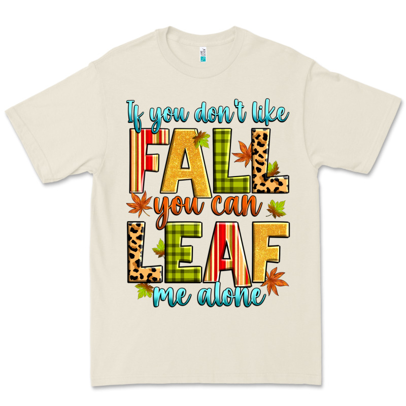 If You Don't Like Fall You Can Leaf Me Alone Premium Tee by Zillion Design Studio | Teevron
