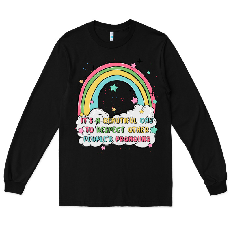 Beautiful Day To Respect Pronouns Long Sleeve Tee by MaliasSmallBusiness | Teevron