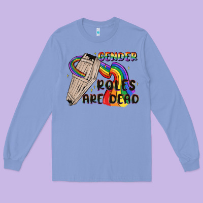 Gender Roles Are Dead Long Sleeve Tee Designed By Maliassmallbusiness