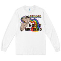 White gender roles are dead Long Sleeve Tee - MaliasSmallBusiness