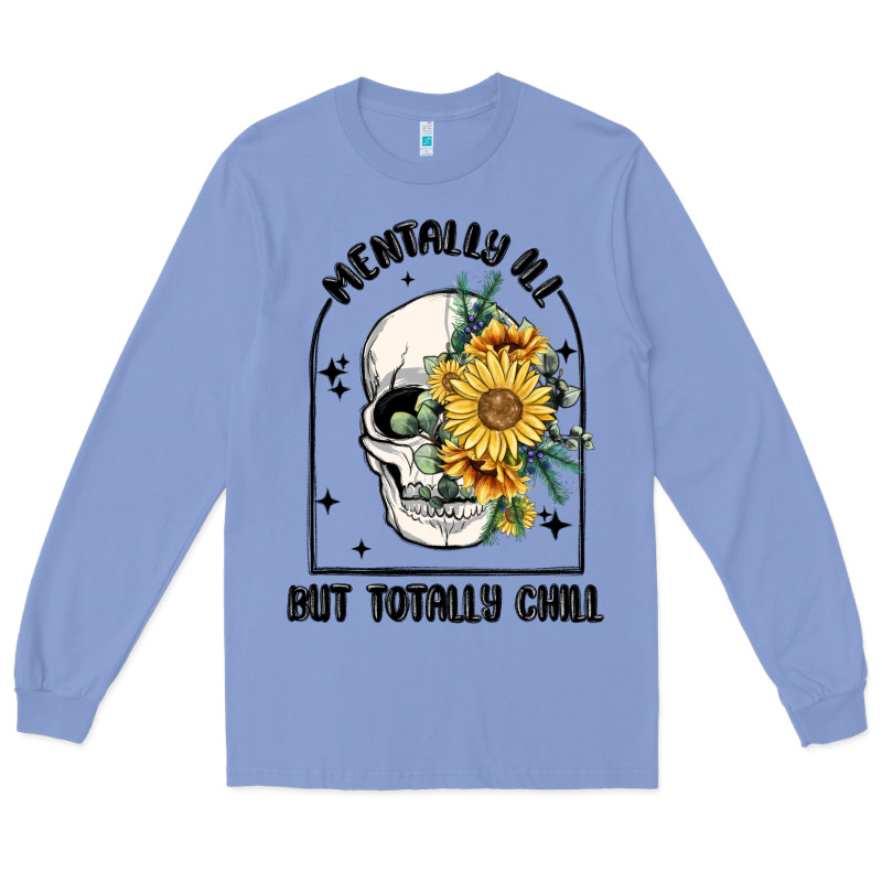 Mentally Ill But Totally Chill Long Sleeve Tee by MaliasSmallBusiness | Teevron