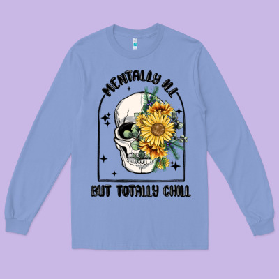 Mentally Ill But Totally Chill Long Sleeve Tee Designed By Maliassmallbusiness