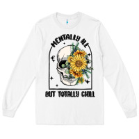White mentally ill but totally chill Long Sleeve Tee - MaliasSmallBusiness