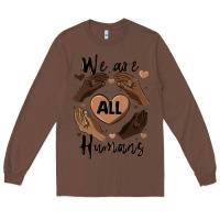 Chestnut we are all humans Long Sleeve Tee - MaliasSmallBusiness